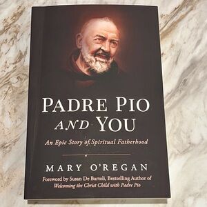 Padre Pio And You by Mary O’Regan